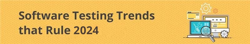 Software testing trends 2024