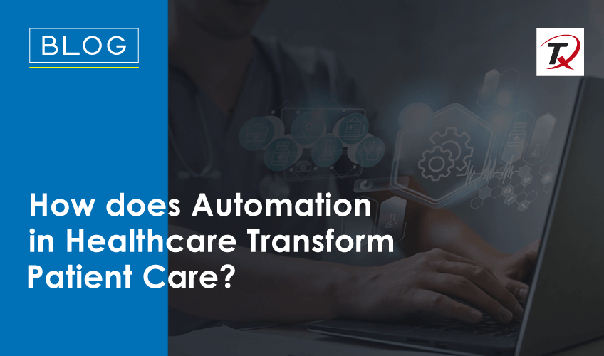 How does Automation in Healthcare Transform Patient Care